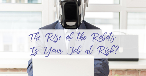 The Rise of the Robots - Is Your Job at Risk?